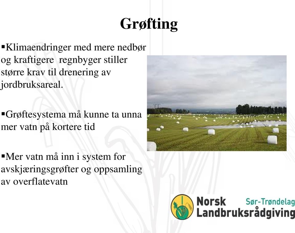 Grøfting Grøftesystema må kunne ta unna mer vatn på kortere