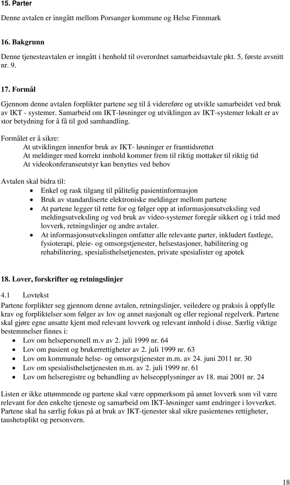 Samarbeid om IKT-løsninger og utviklingen av IKT-systemer lokalt er av stor betydning for å få til god samhandling.