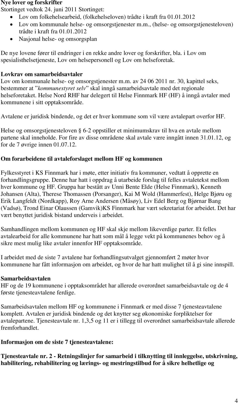 Lovkrav om samarbeidsavtaler Lov om kommunale helse- og omsorgstjenester m.m. av 24 06 2011 nr.