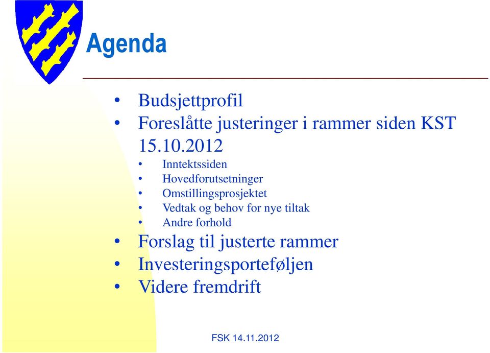 2012 Inntektssiden Hovedforutsetninger Omstillingsprosjektet