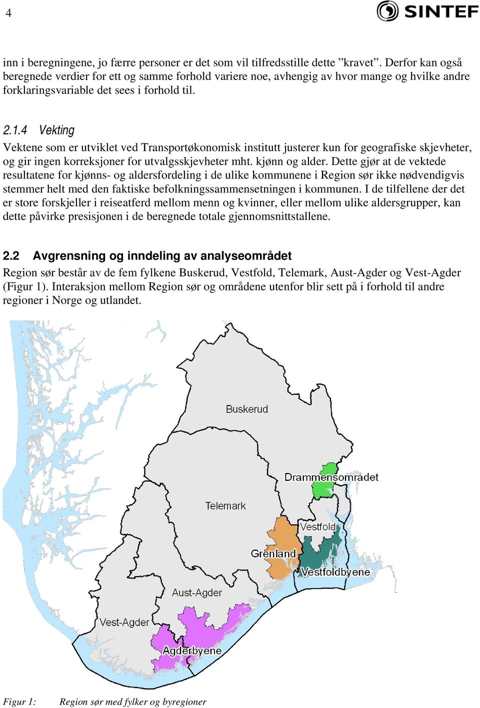 4 Vekting Vektene som er utviklet ved Transportøkonomisk institutt justerer kun for geografiske skjevheter, og gir ingen korreksjoner for utvalgsskjevheter mht. kjønn og alder.