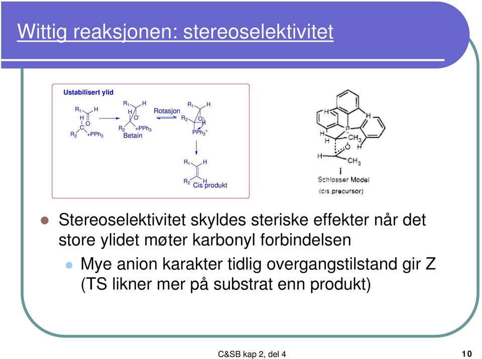 effekter når det store ylidet møter karbonyl forbindelsen Mye anion karakter