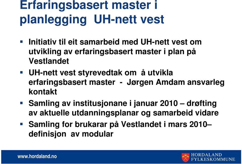 erfaringsbasert master - Jørgen Amdam ansvarleg kontakt Samling av institusjonane i januar 2010