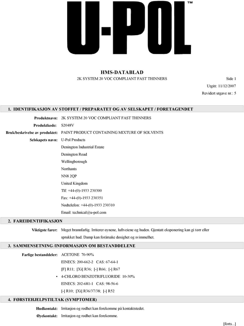 PRODUCT CONTAINING MIXTURE OF SOLVENTS U-Pol Products Denington Industrial Estate Denington Road Wellingborough Northants NN8 2QP United Kingdom Tlf: +44-(0)-1933 230300 Fax: +44-(0)-1933 230351