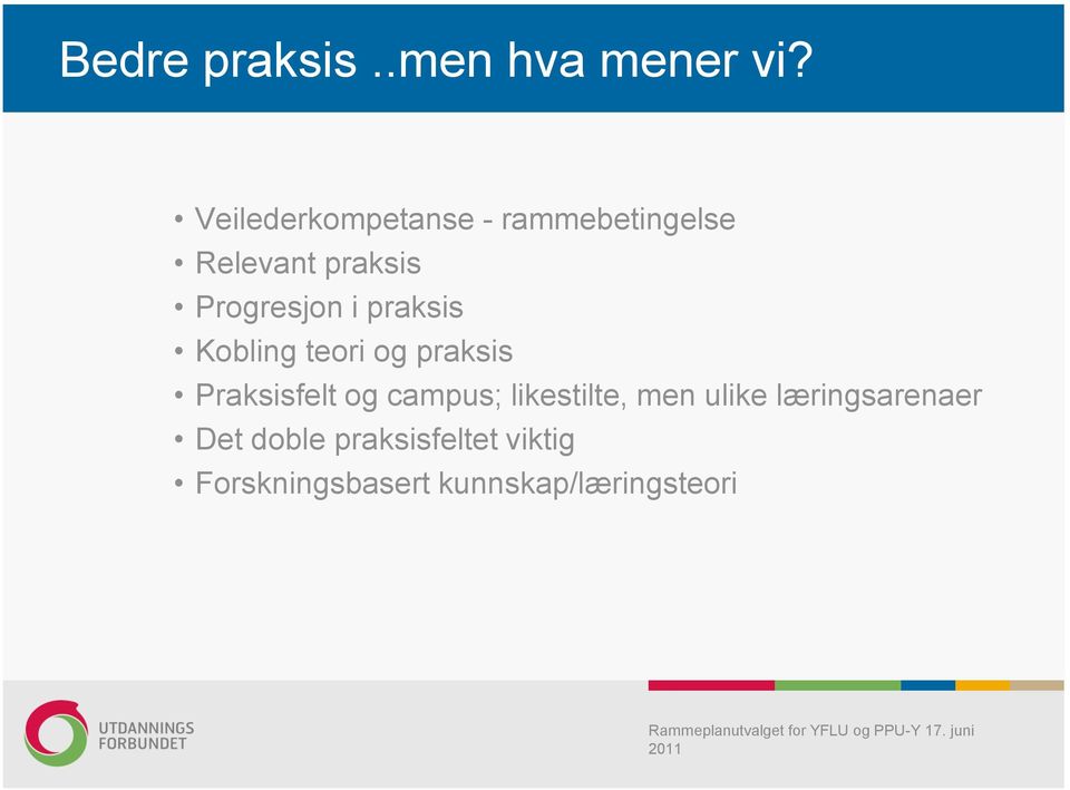 i praksis Kobling teori og praksis Praksisfelt og campus;