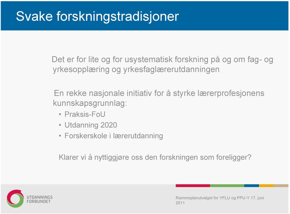 for å styrke lærerprofesjonens kunnskapsgrunnlag: Praksis-FoU Utdanning 2020