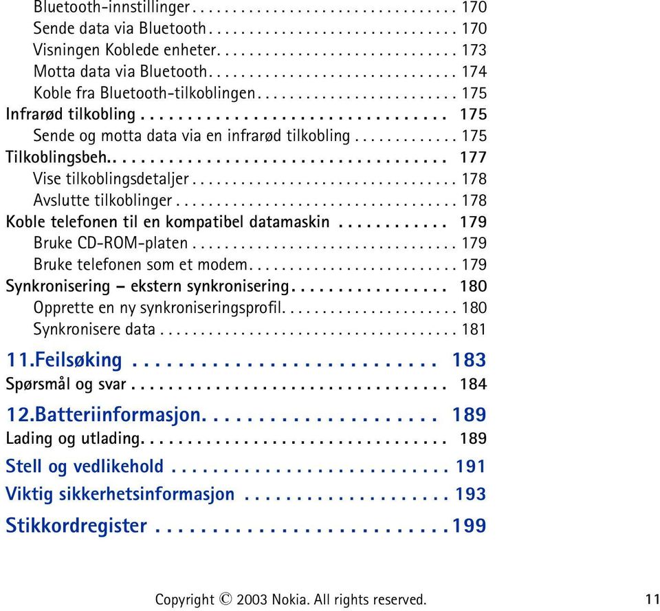 ............ 175 Tilkoblingsbeh..................................... 177 Vise tilkoblingsdetaljer................................. 178 Avslutte tilkoblinger.