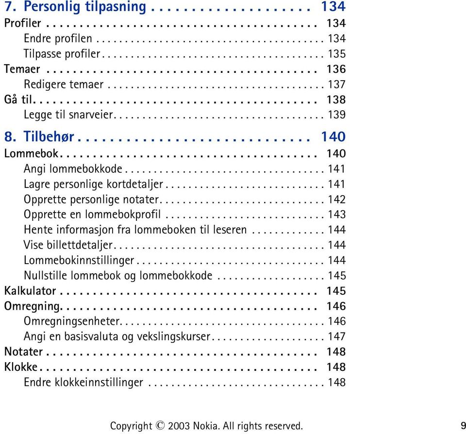 Tilbehør............................. 140 Lommebok....................................... 140 Angi lommebokkode................................... 141 Lagre personlige kortdetaljer.