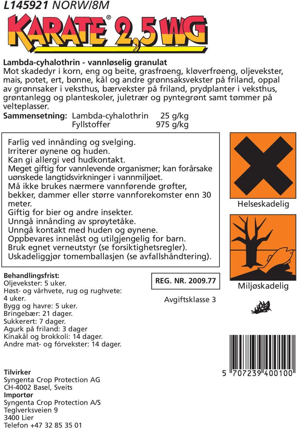 Sammensetning: Lambda-cyhalothrin 25 g/kg Fyllstoffer 975 g/kg Farlig ved innånding og svelging. Irriterer øynene og huden. Kan gi allergi ved hudkontakt.