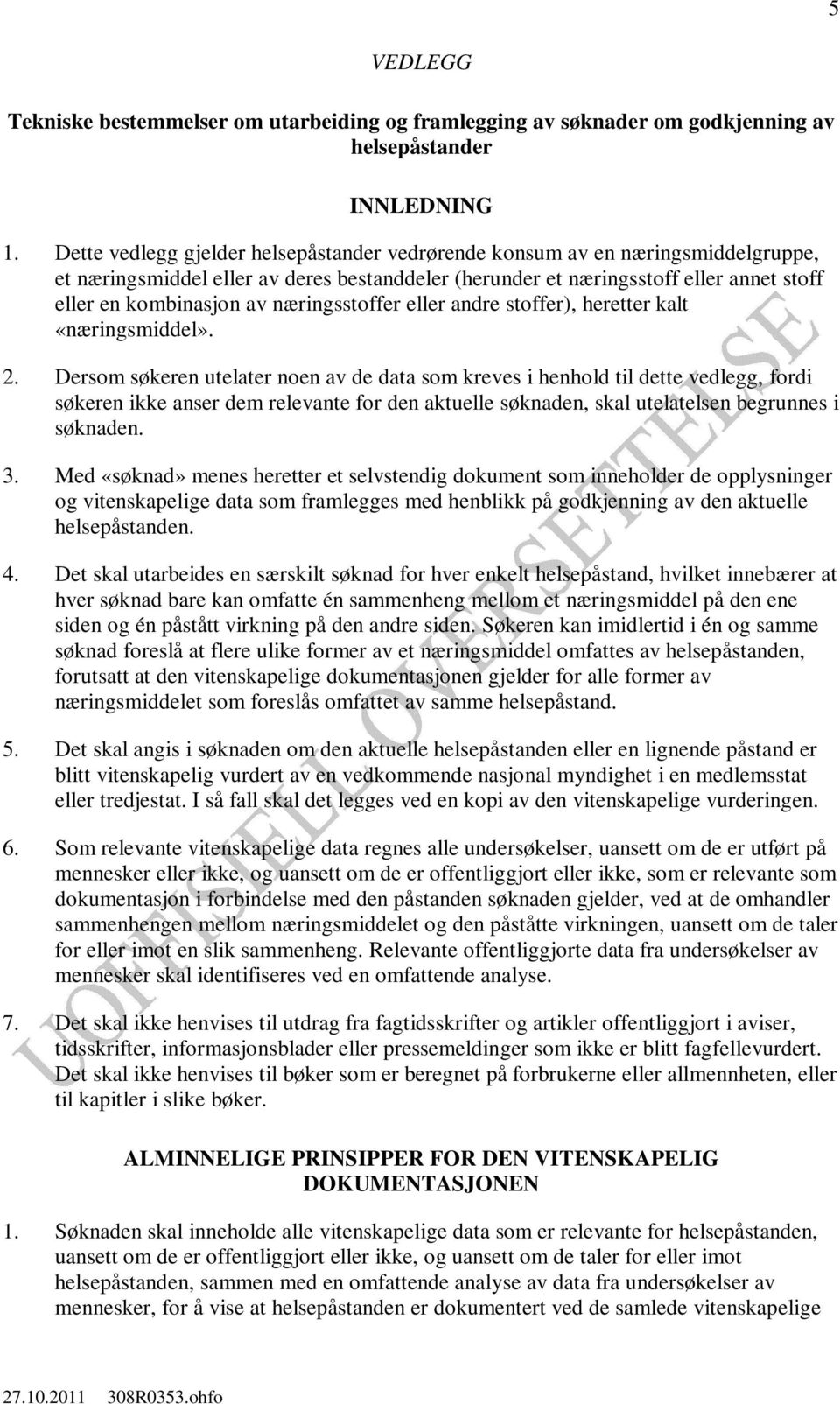 næringsstoffer eller andre stoffer), heretter kalt «næringsmiddel». 2.