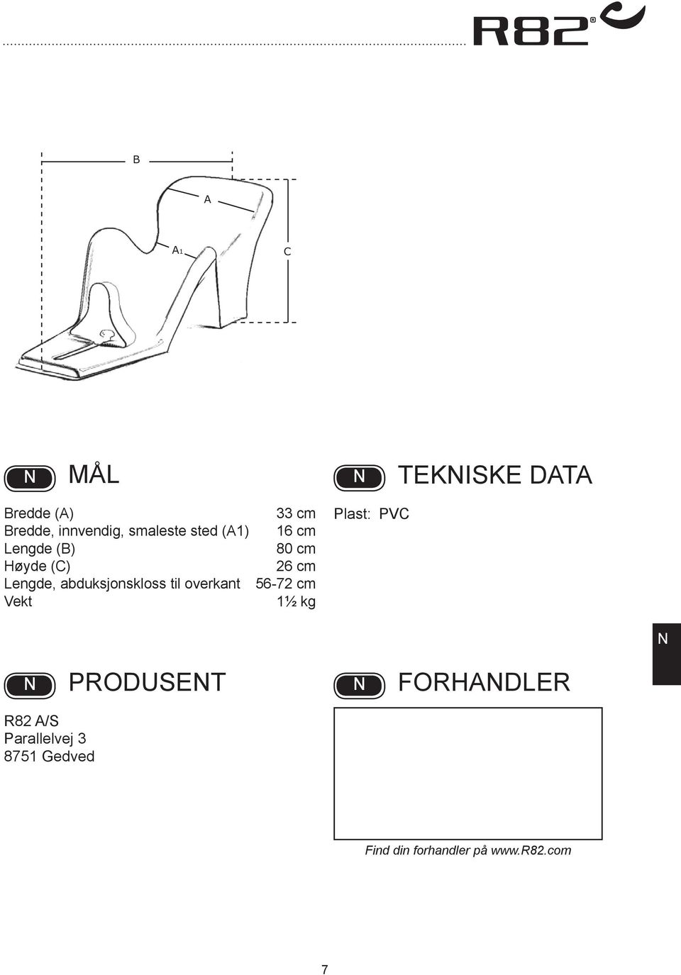 33 cm 16 cm 80 cm 26 cm 56-72 cm 1½ kg Plast: PVC PRODUSET FORHADLER