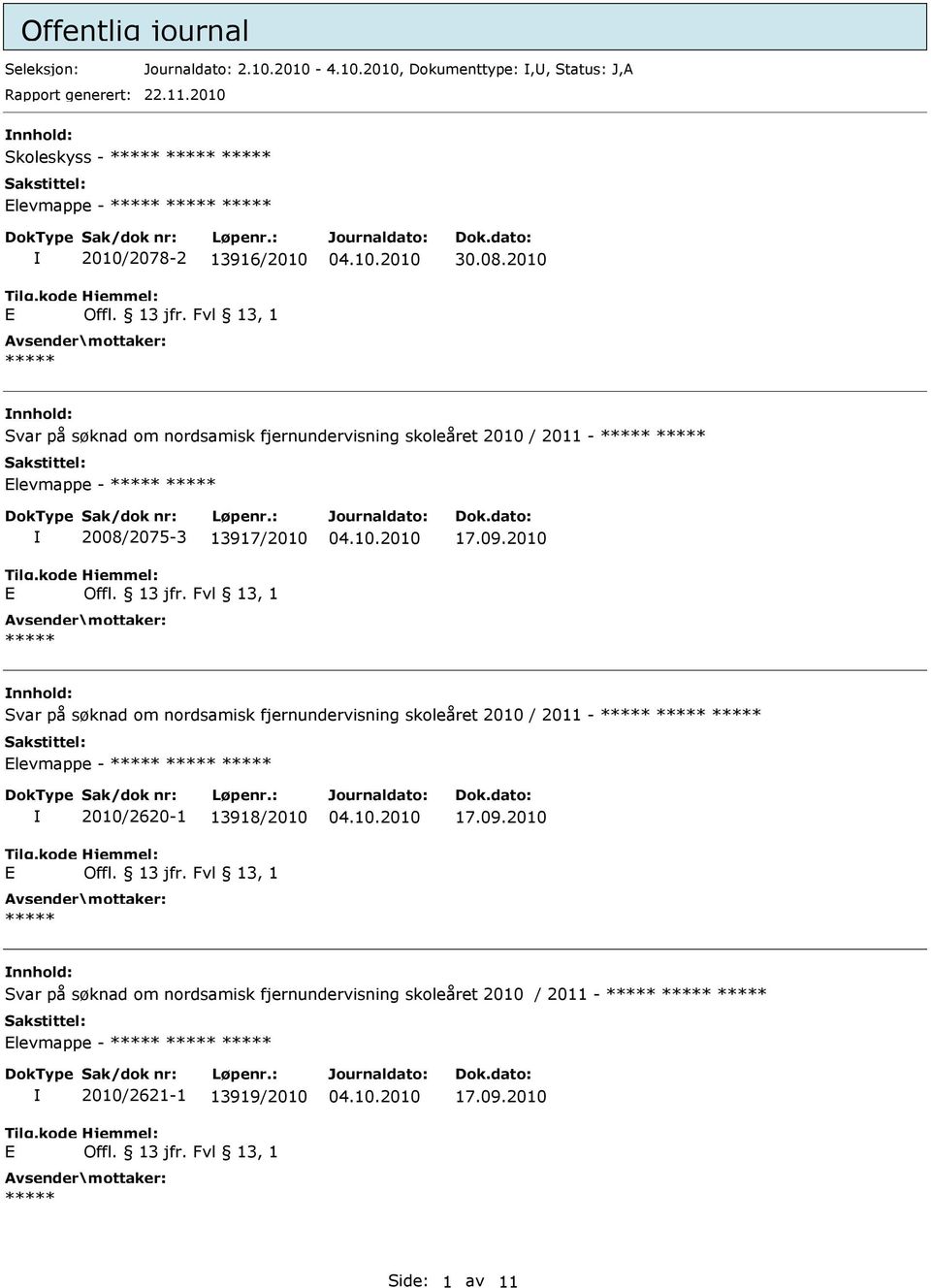 2010 nnhold: Svar på søknad om nordsamisk fjernundervisning skoleåret 2010 / 2011 - levmappe - 2008/2075-3 13917/2010 nnhold: Svar