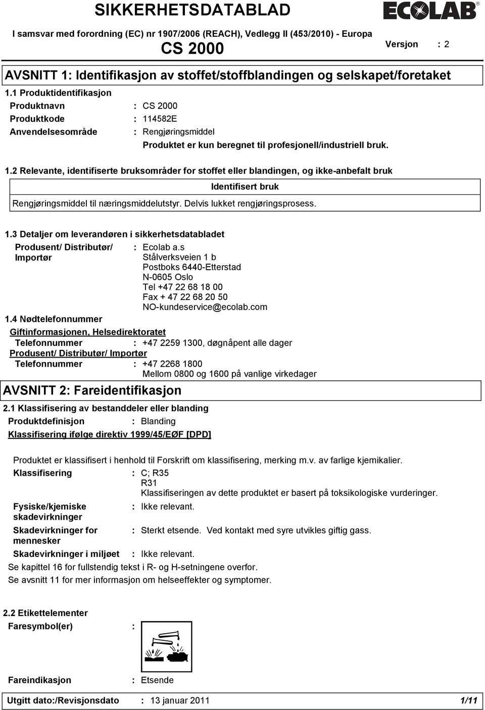 4582E : Rengjøringsmiddel Produktet er kun beregnet til profesjonell/industriell bruk. 1.