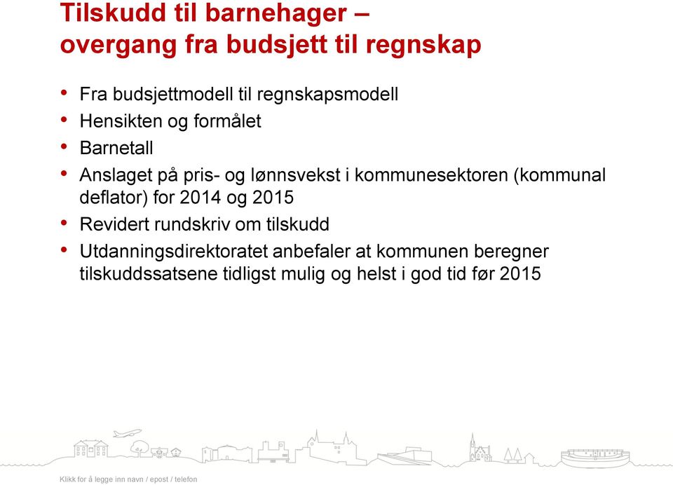 kommunesektoren (kommunal deflator) for 2014 og 2015 Revidert rundskriv om tilskudd