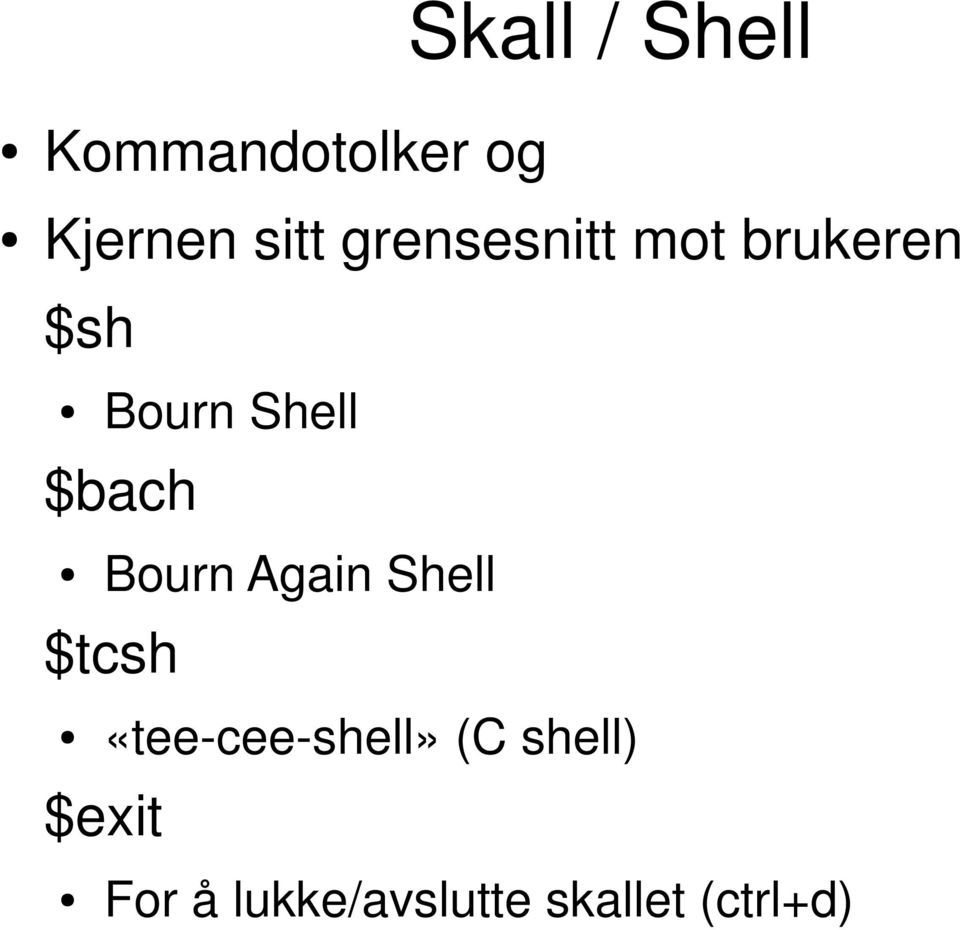 Bourn Again Shell $tcsh $exit «tee-cee-shell»