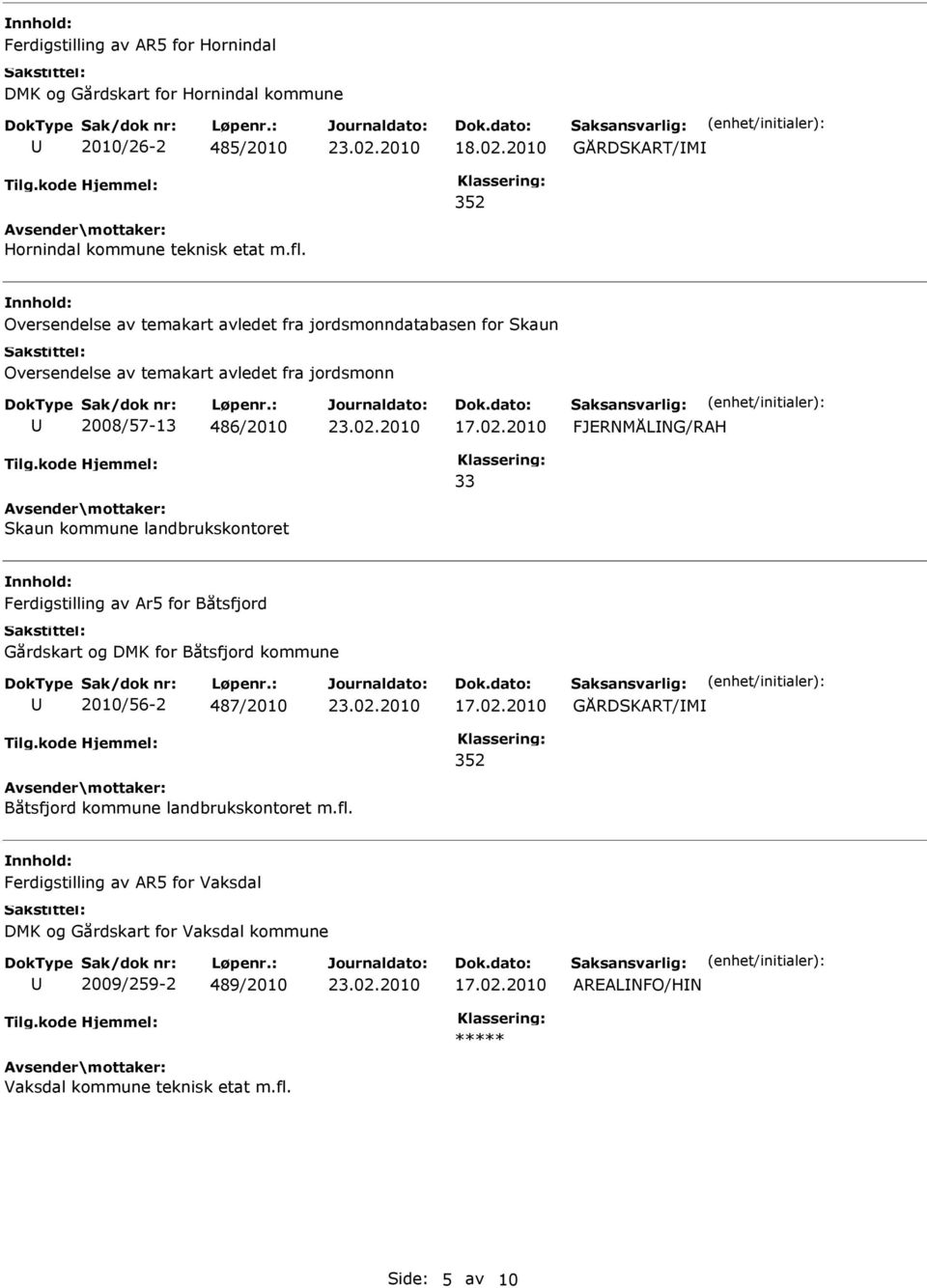 kommune landbrukskontoret Ferdigstilling av Ar5 for Båtsfjord Gårdskart og DMK for Båtsfjord kommune 2010/56-2 487/2010 GÅRDSKART/M 352 Båtsfjord kommune