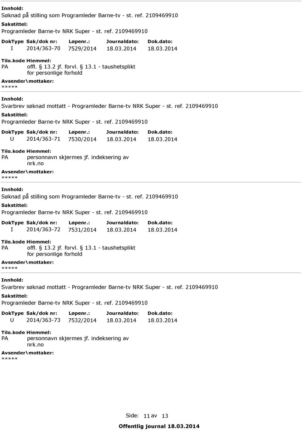 2014 Svarbrev søknad mottatt - U 2014/363-71 7530/2014 I