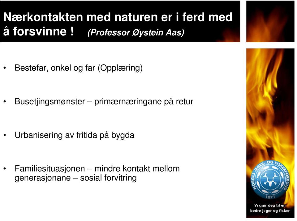 Busetjingsmønster primærnæringane på retur Urbanisering av