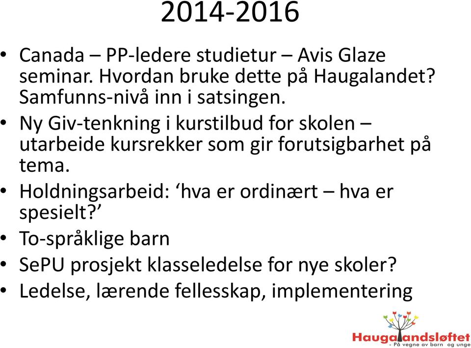 Ny Giv-tenkning i kurstilbud for skolen utarbeide kursrekker som gir forutsigbarhet på tema.