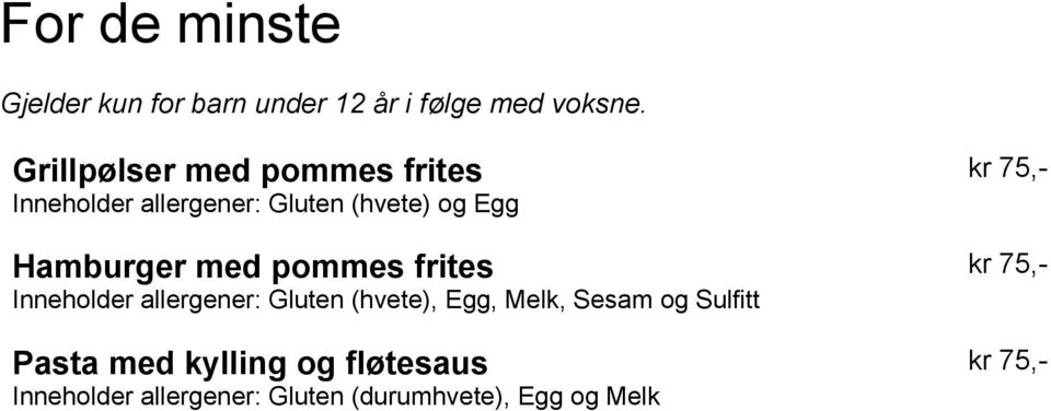 med pommes frites Inneholder allergener: Gluten (hvete), Egg, Melk, Sesam og Sulfitt