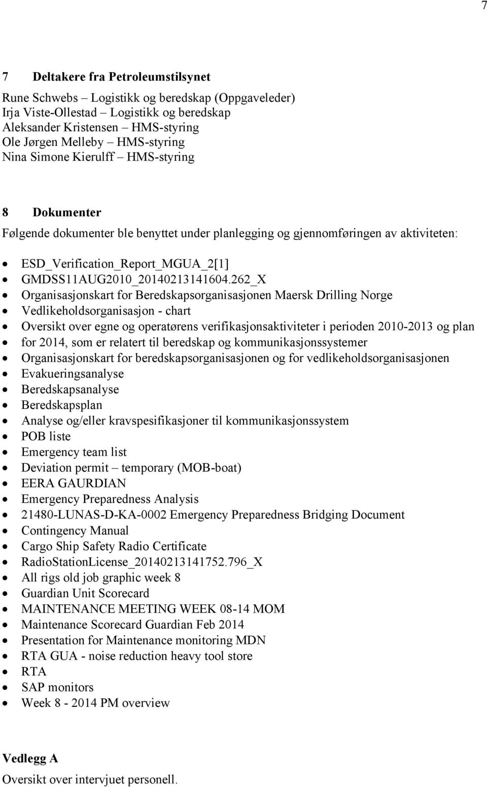 262_X Organisasjonskart for Beredskapsorganisasjonen Maersk Drilling Norge Vedlikeholdsorganisasjon - chart Oversikt over egne og operatørens verifikasjonsaktiviteter i perioden 2010-2013 og plan for