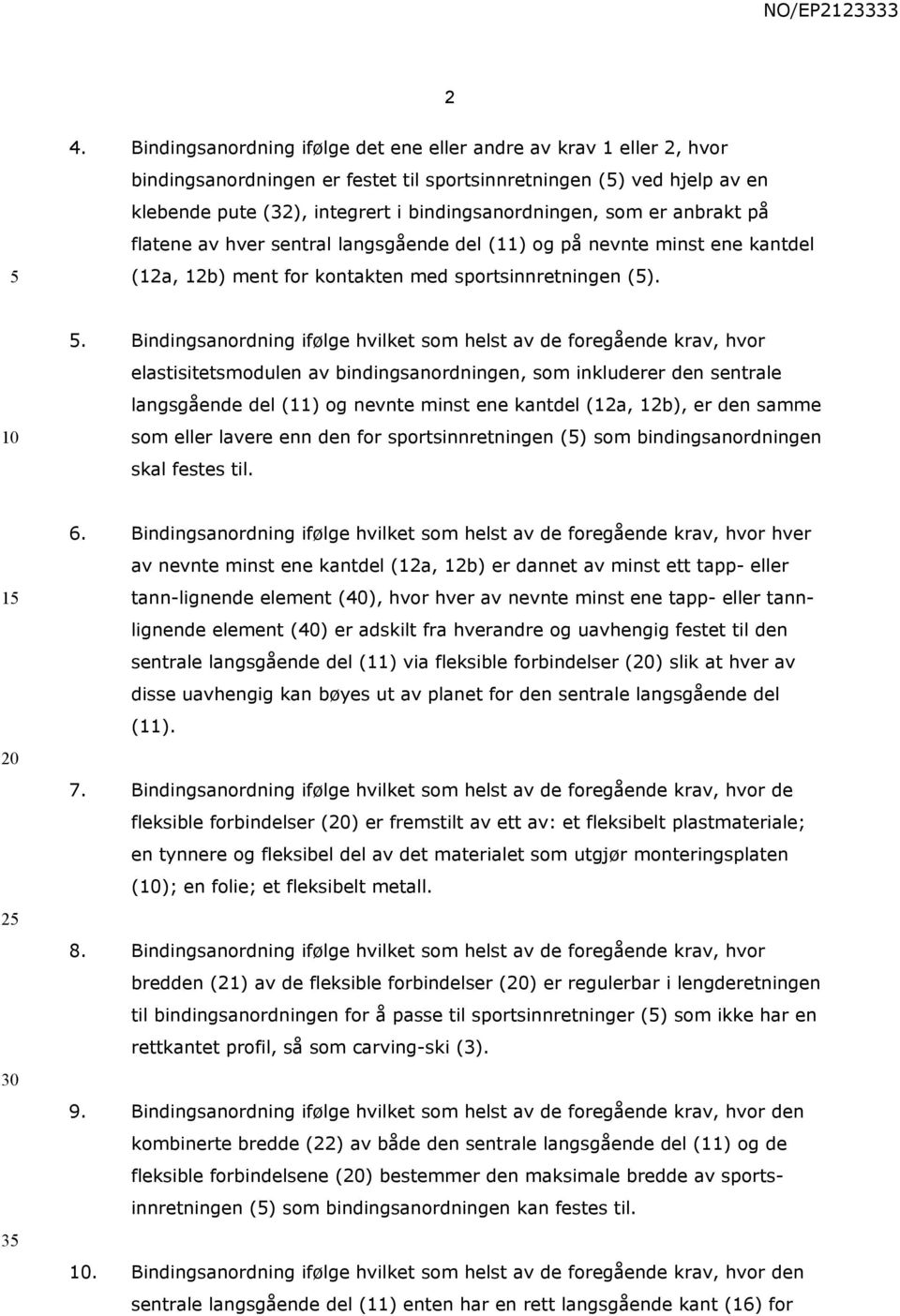 (12a, 12b) ment for kontakten med sportsinnretningen (5). 5.