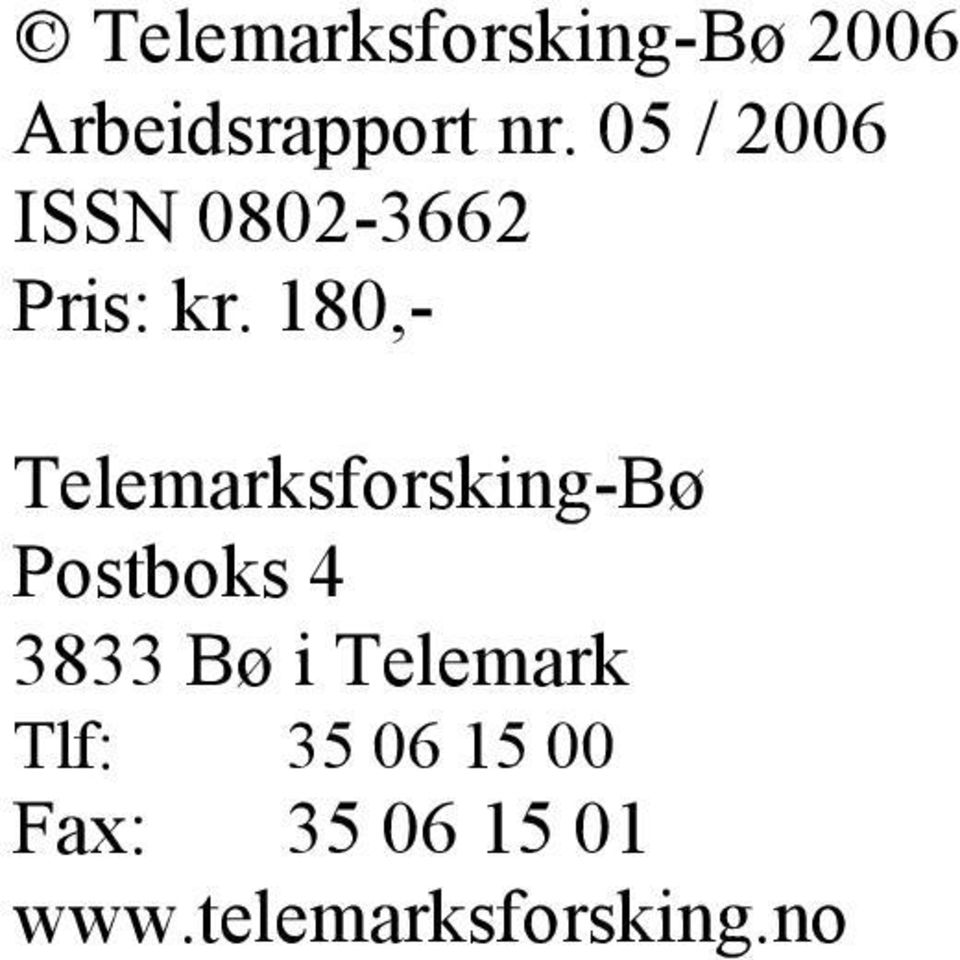 180,- Telemarksforsking-Bø Postboks 4 3833 Bø i