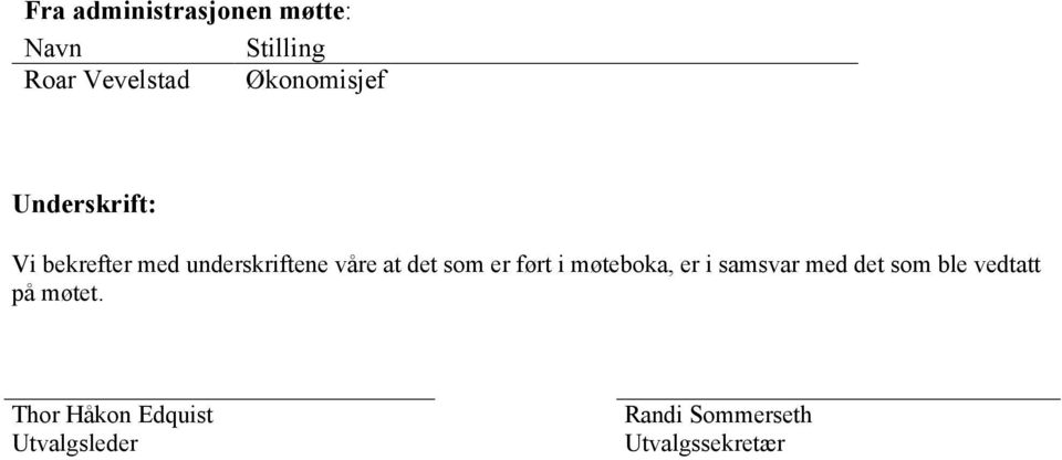 det som er ført i møteboka, er i samsvar med det som ble vedtatt