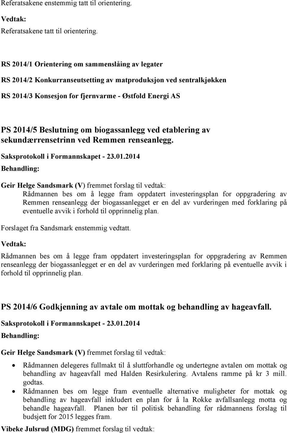 biogassanlegg ved etablering av sekundærrensetrinn ved Remmen renseanlegg.