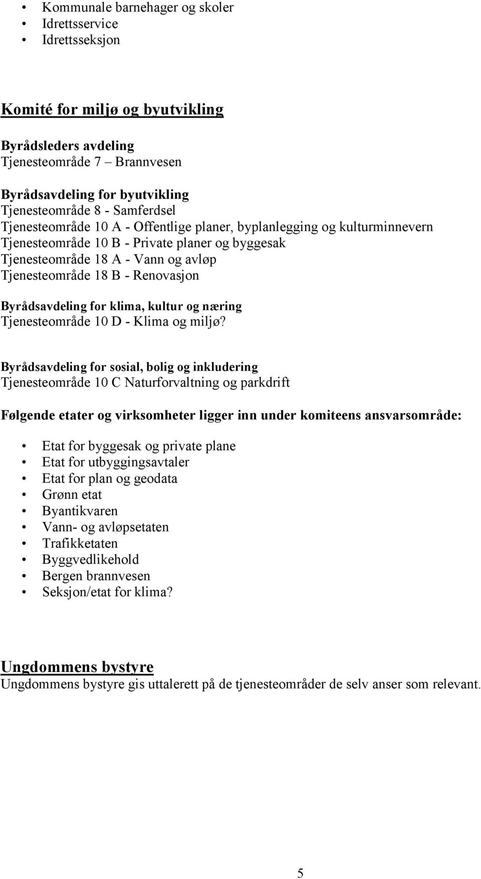 Renovasjon Byrådsavdeling for klima, kultur og næring Tjenesteområde 10 D - Klima og miljø?