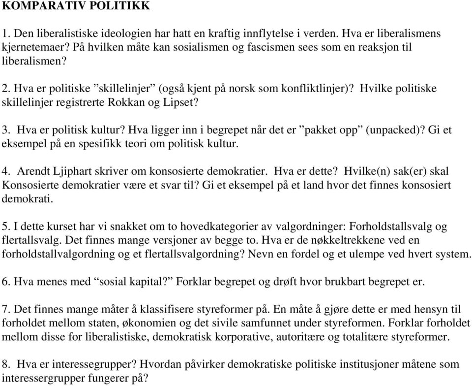 Hvilke politiske skillelinjer registrerte Rokkan og Lipset? 3. Hva er politisk kultur? Hva ligger inn i begrepet når det er pakket opp (unpacked)?