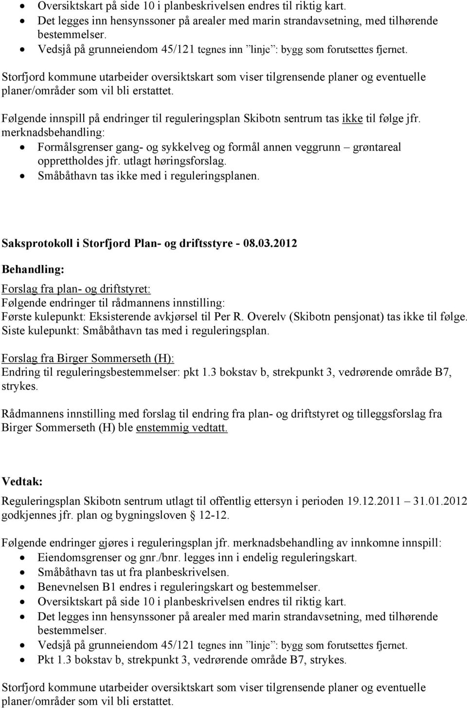 Storfjord kommune utarbeider oversiktskart som viser tilgrensende planer og eventuelle planer/områder som vil bli erstattet.