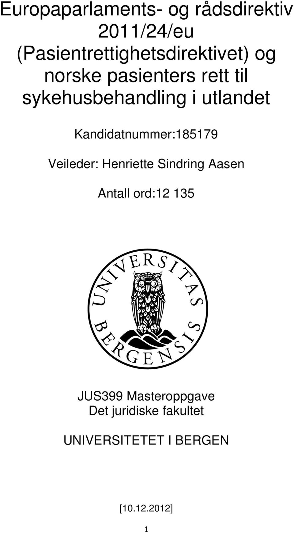 sykehusbehandling i utlandet Kandidatnummer:185179 Veileder: Henriette