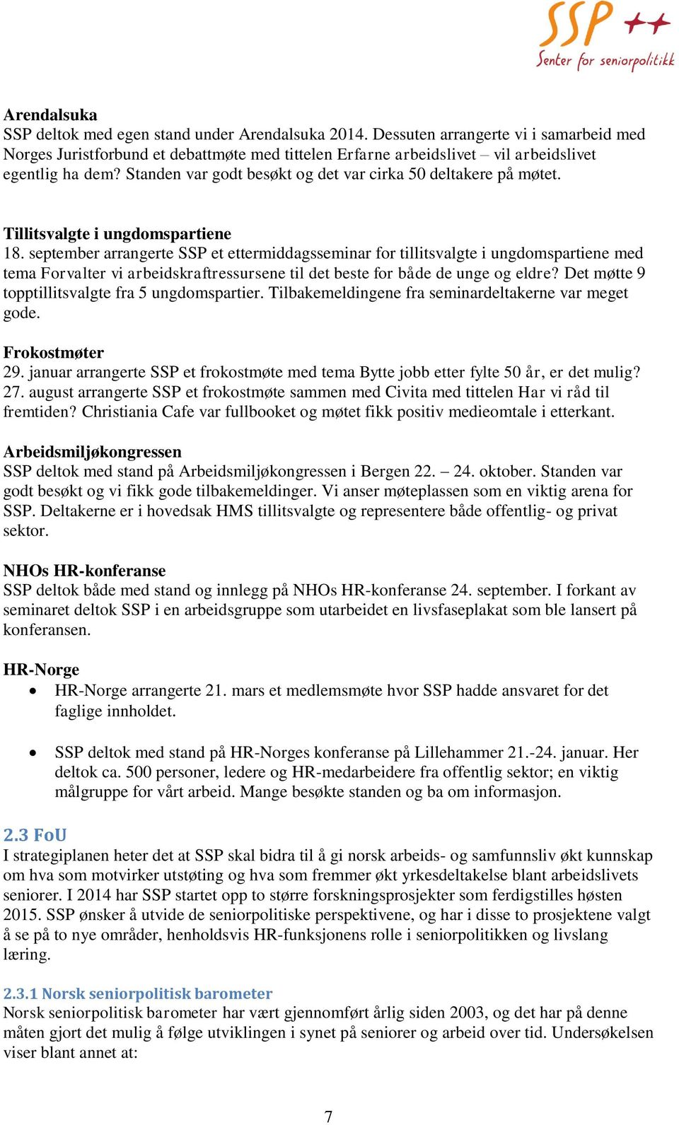 Standen var godt besøkt og det var cirka 50 deltakere på møtet. Tillitsvalgte i ungdomspartiene 18.