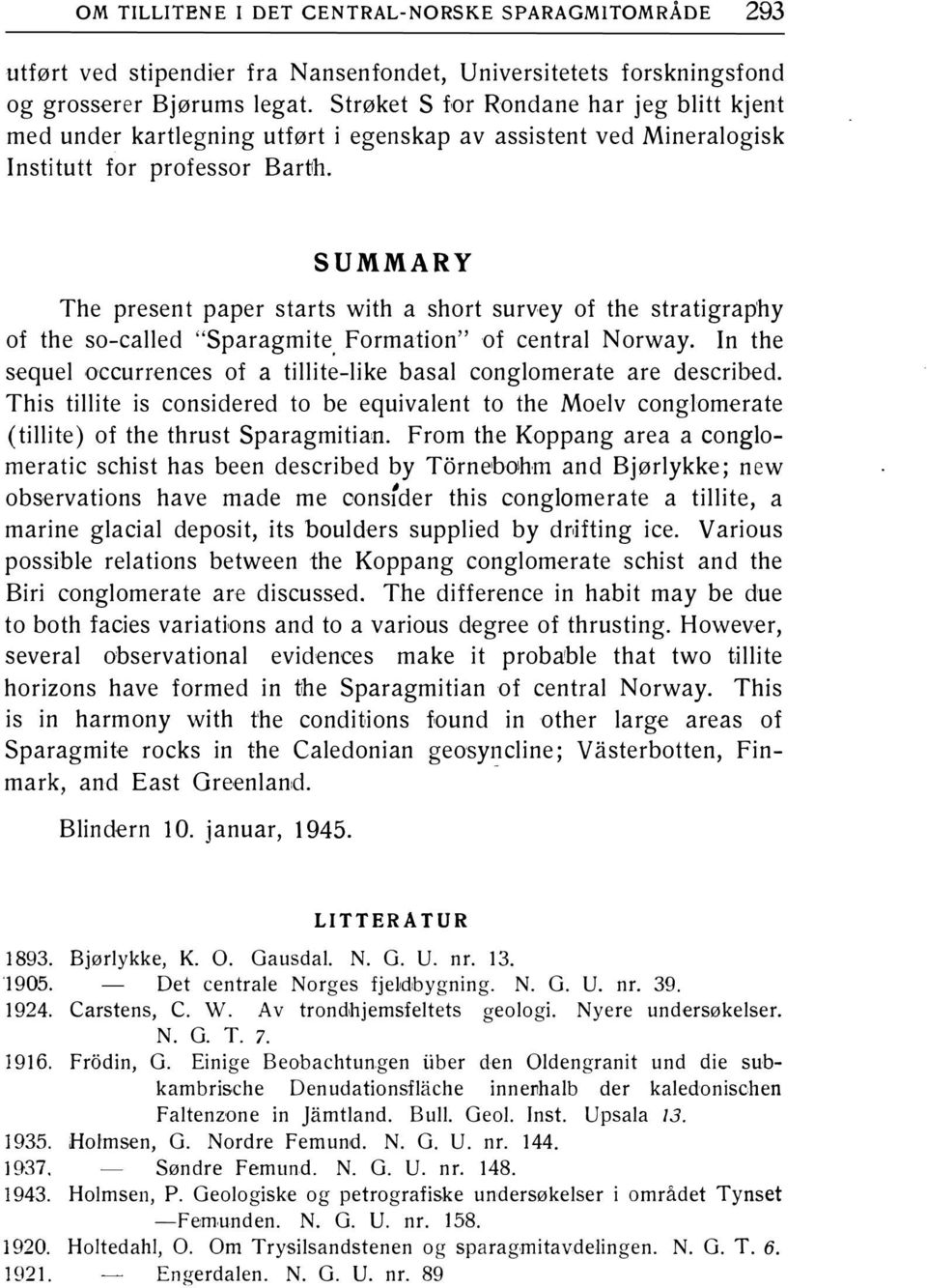 SUMMA RY The present paper starts with a short survey of the stratigrap'hy of the so-called "Sparagmite Formation" of central Norway. In the.