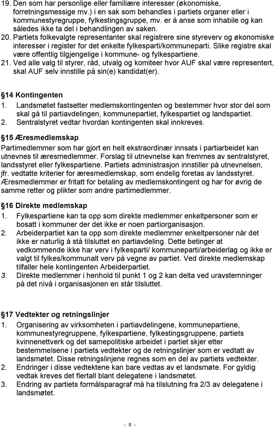 Partiets folkevalgte representanter skal registrere sine styreverv og økonomiske interesser i register for det enkelte fylkesparti/kommuneparti.