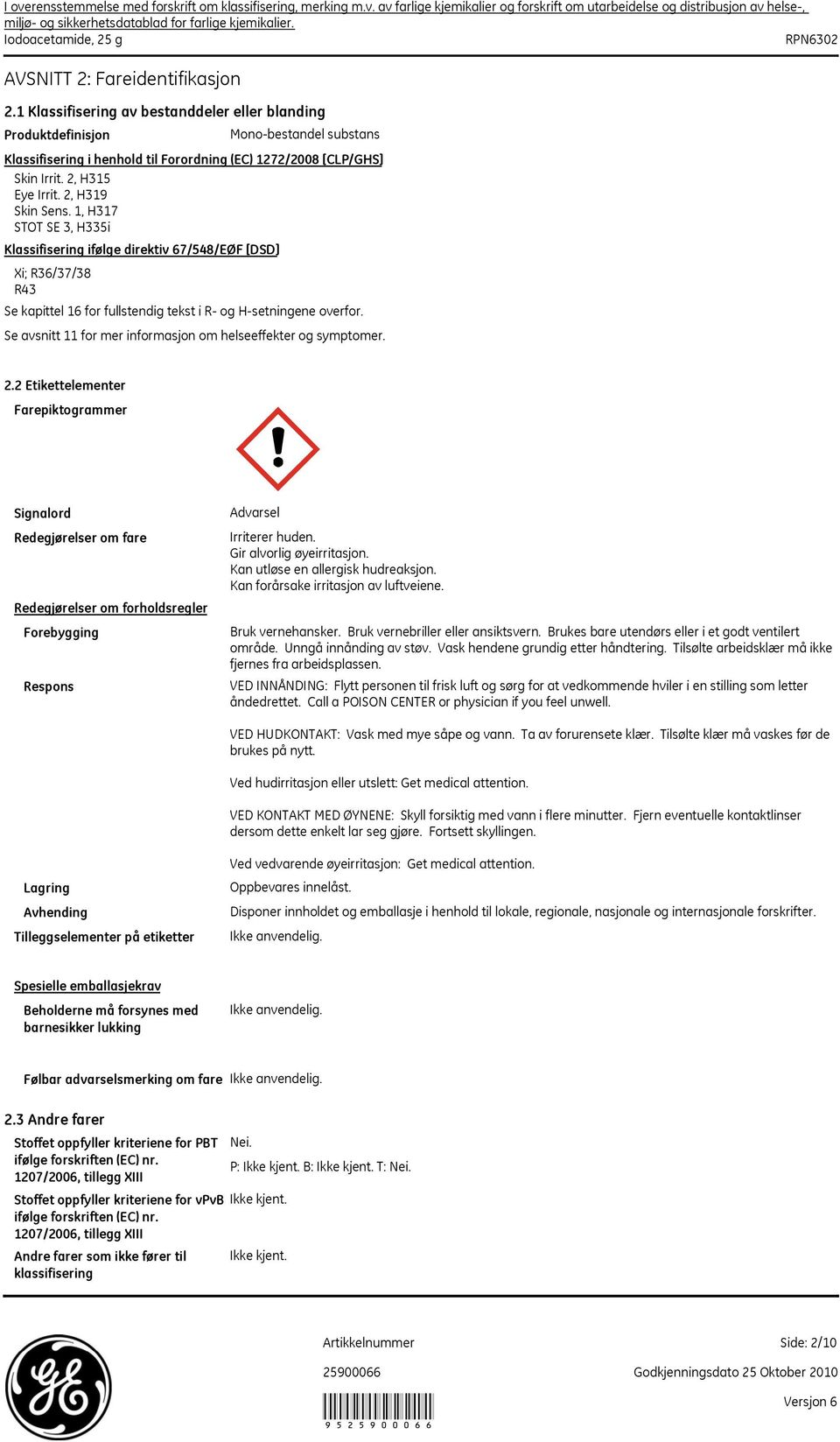 Se avsnitt 11 for mer informasjon om helseeffekter og symptomer. 2.