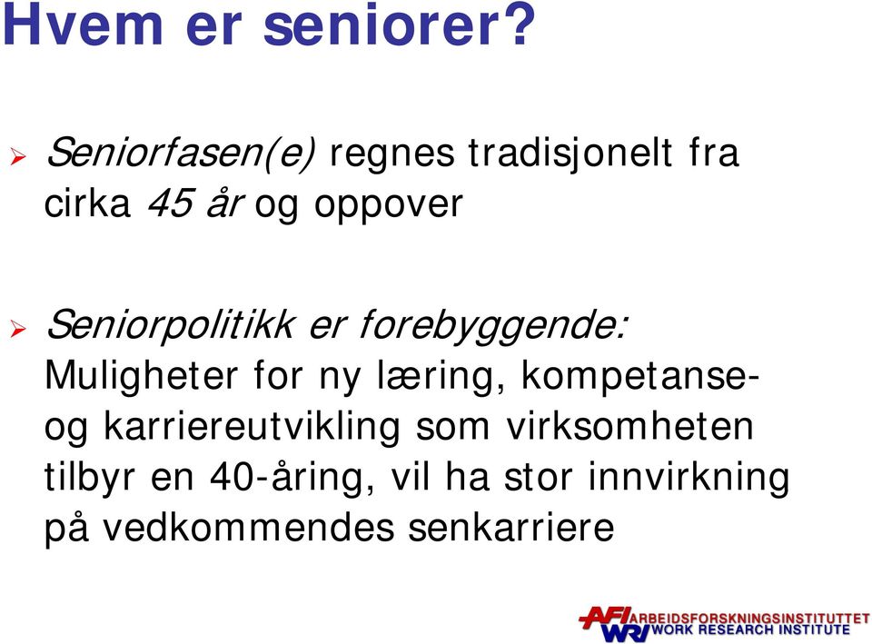 Seniorpolitikk er forebyggende: Muligheter for ny læring,