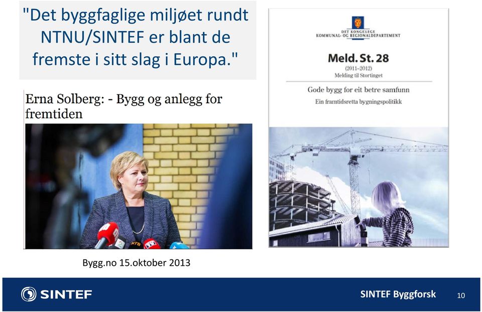 i sitt slag i Europa." Bygg.