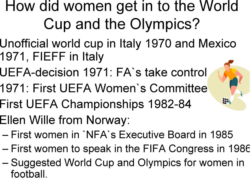control 1971: First UEFA Women`s Committee First UEFA Championships 1982-84 Ellen Wille from Norway: