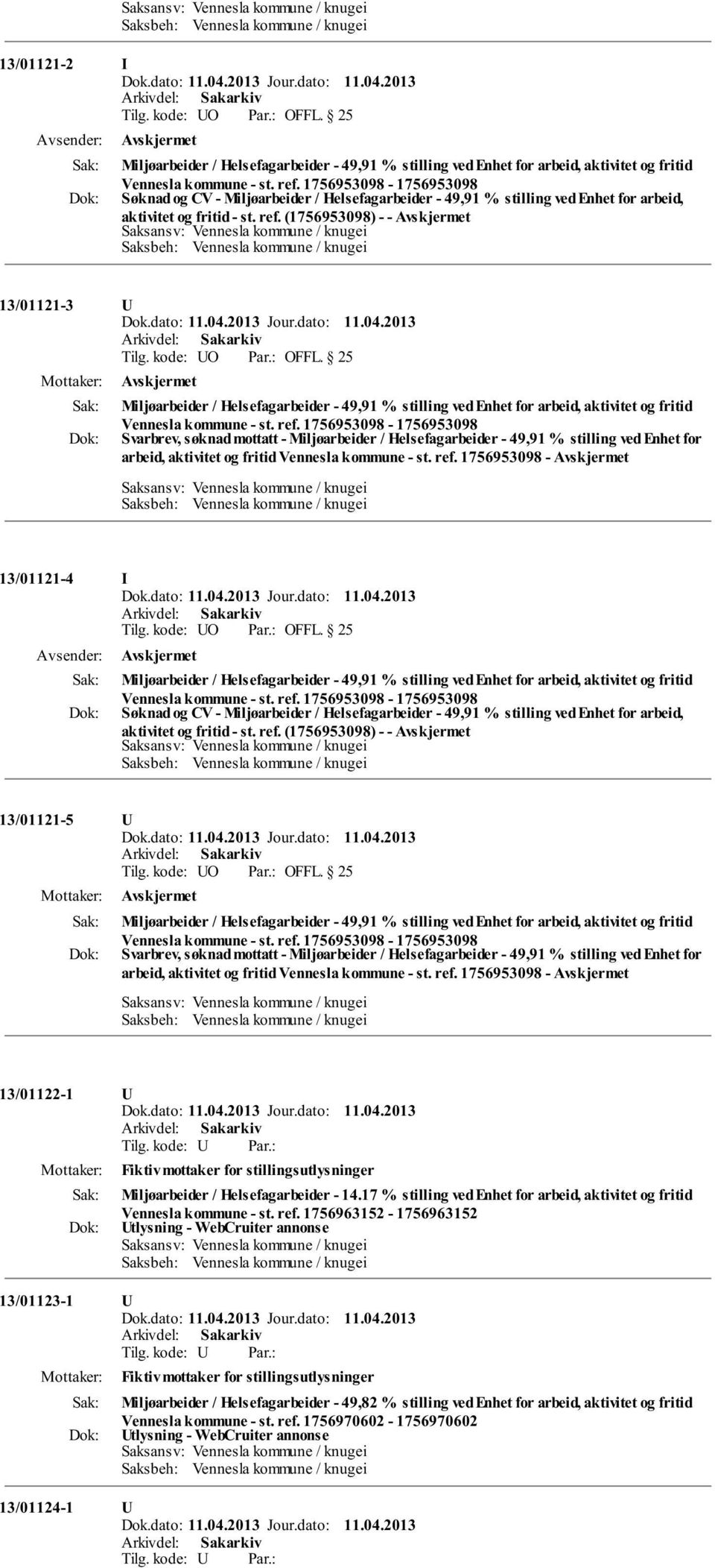 (1756953098) - - 13/01121-3 U Miljøarbeider / Helsefagarbeider - 49,91 % stilling ved Enhet for arbeid, aktivitet og fritid Vennesla kommune - st. ref.