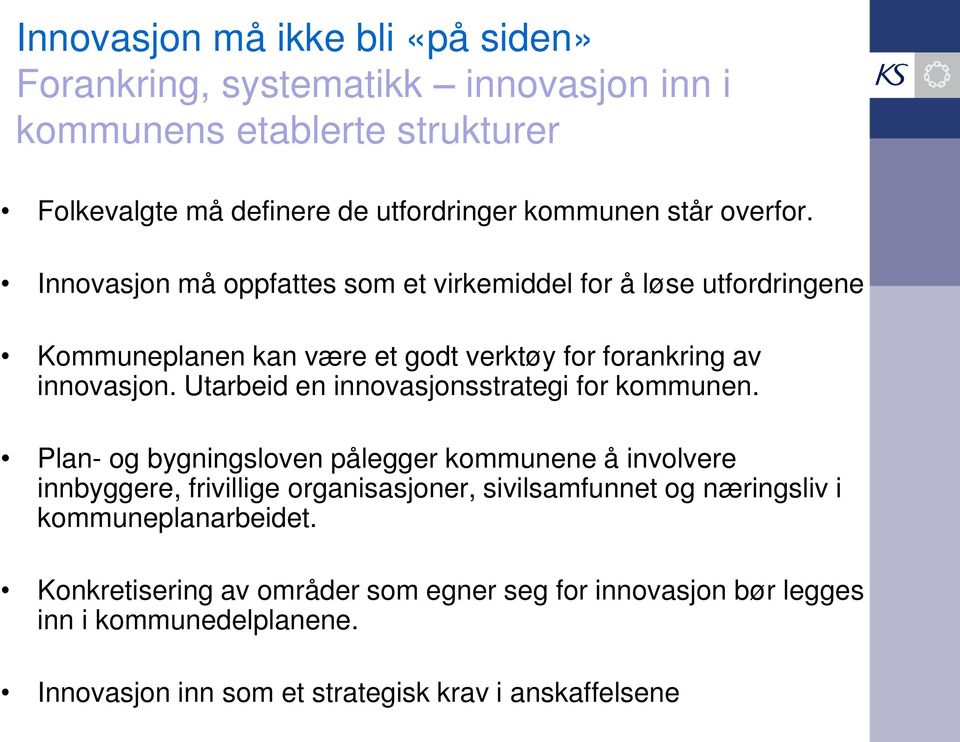 Utarbeid en innovasjonsstrategi for kommunen.