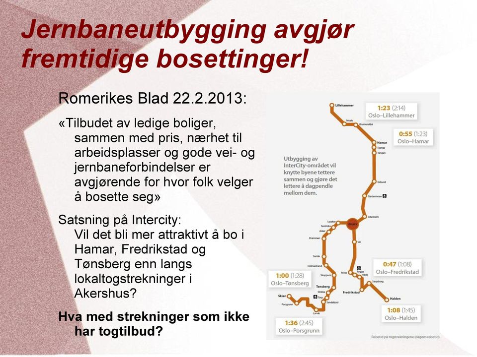 jernbaneforbindelser er avgjørende for hvor folk velger å bosette seg» Satsning på Intercity: Vil det