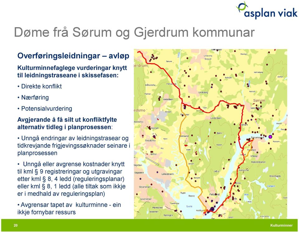 tidkrevjande frigjevingssøknader seinare i planprosessen Unngå eller avgrense kostnader knytt til kml 9 registreringar og utgravingar etter kml 8, 4