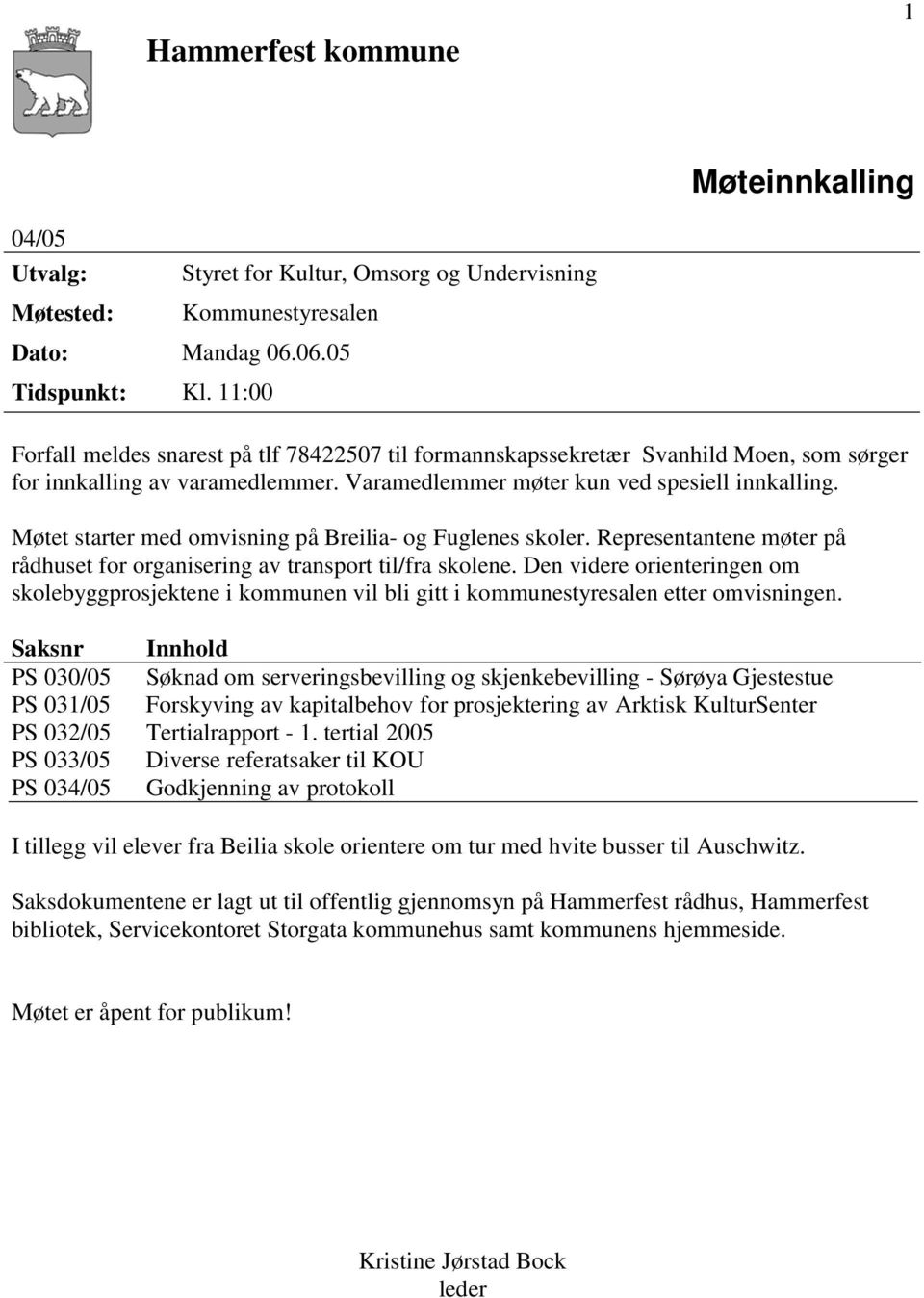 Møtet starter med omvisning på Breilia- og Fuglenes skoler. Representantene møter på rådhuset for organisering av transport til/fra skolene.