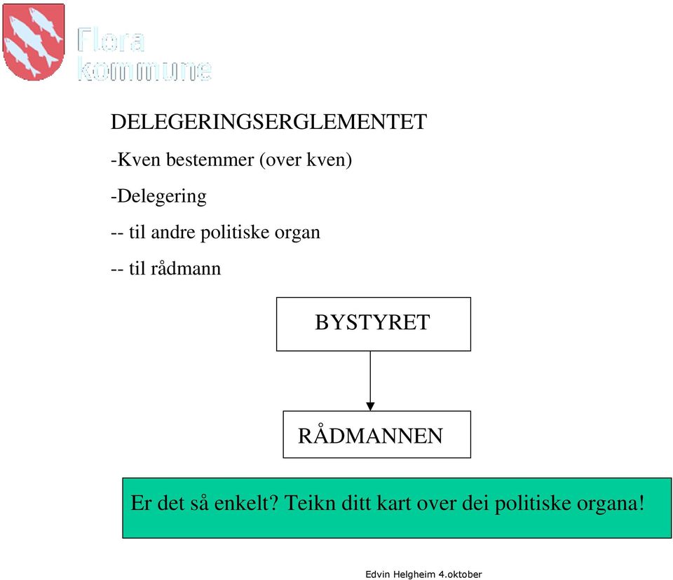 -- til rådmann BYSTYRET RÅDMANNEN Er det så