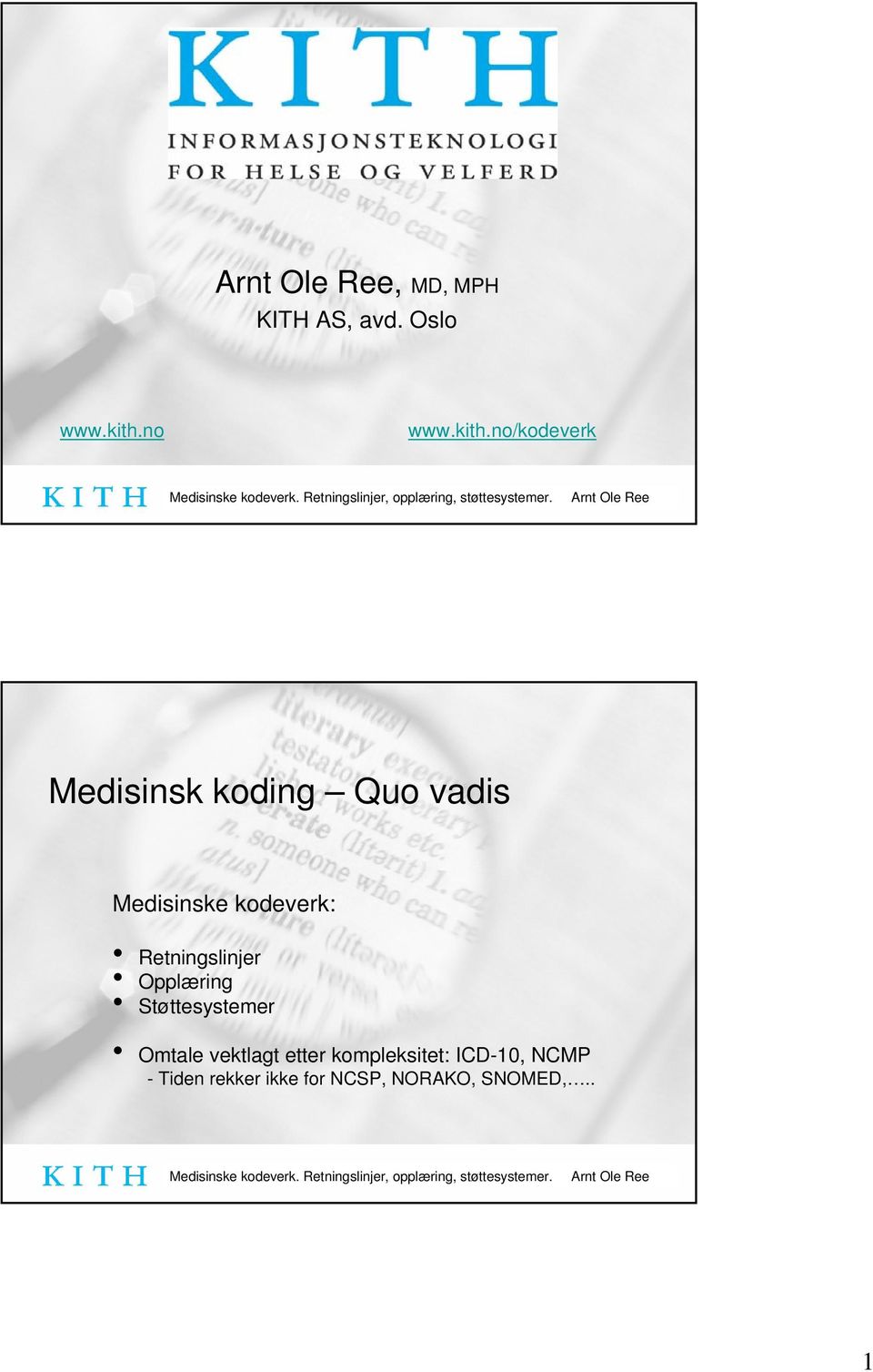 no/kodeverk Medisinsk koding Quo vadis Medisinske kodeverk: