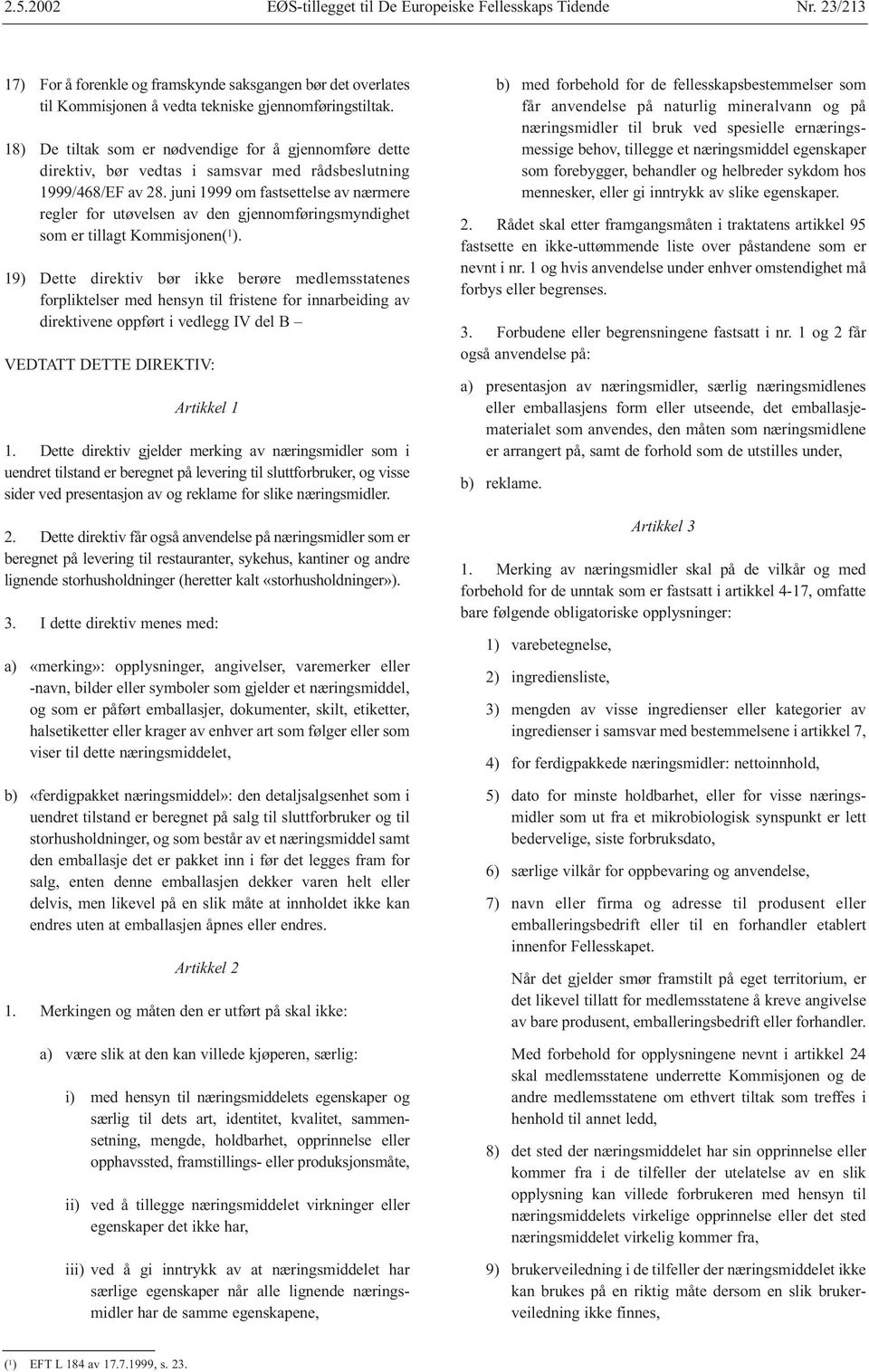 juni 1999 om fastsettelse av nærmere regler for utøvelsen av den gjennomføringsmyndighet som er tillagt Kommisjonen( 1 ).