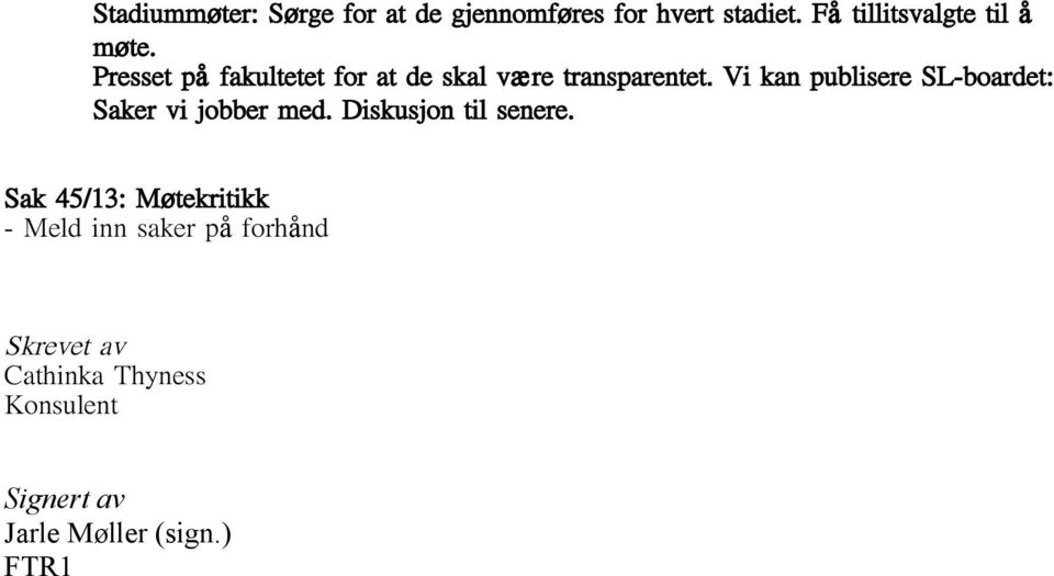 Vi kan publisere SL-boardet: Saker vi jobber med. Diskusjon til senere.