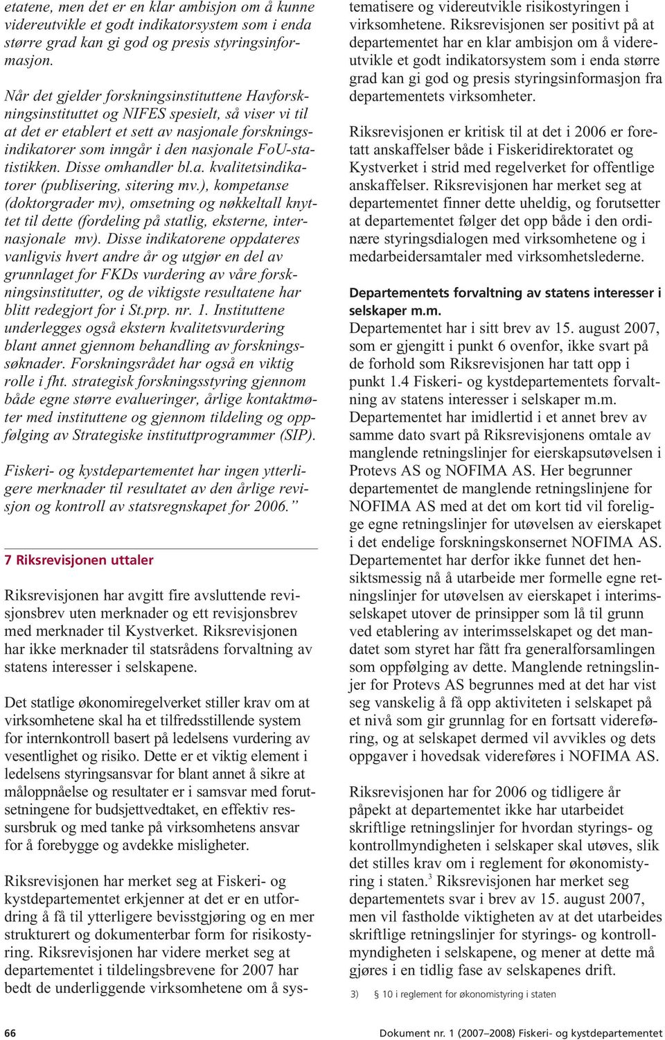 FoU-statistikken. Disse omhandler bl.a. kvalitetsindikatorer (publisering, sitering mv.